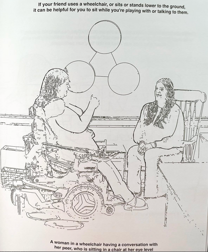 An interior page from the coloring book, "The Inclusion Conclusion" is displayed. A person in a wheelchair is sitting across from a person in a chair. At the top of the page it says, " If your friend uses a wheelchair, or sits or stands lower to the ground, it can be helpful for you to sit while you're playing with or talking to them." 